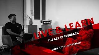 The Art of Feedback (The Live and Learn Podcast)