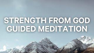 Strength From God | Guided Christian Meditation