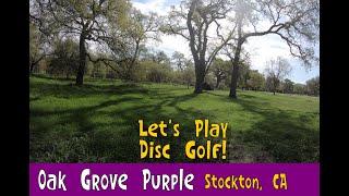 Playing Disc Golf in Stockton, CA - Oak Grove Purple Course + Course Preview