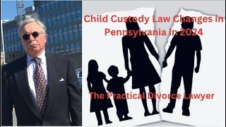 New Pennsylvania Child Custody Law Changes 2024 #familylaw #childcustody #thepracticaldivorcelawyer