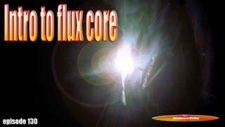 Intro to Flux Core Arc Welding - Adventures in Welding 130