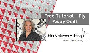 Free Tutorial - Fly Away Quilt