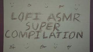 LOFI ASMR SUPER-COMPILATION