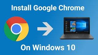 How to Install Google Chrome on Windows 10