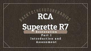 1931 RCA Superette R7 Restoration Part 1 of 8 Intro
