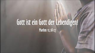 Gott ist ein Gott der Lebendigen! 2024-10-13