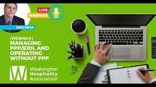 [Webinar] Rick Braa: Managing PPP & EIDL and Operating without PPP (full)