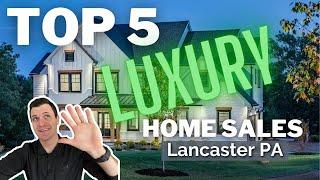 TOP 5: Most EXPENSIVE luxury home sales in Lancaster PA [in 2022]