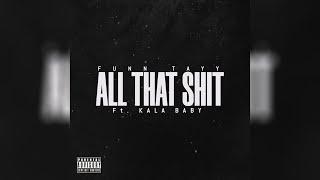 Funn Tayy ft Kala Baby - All That Shit!