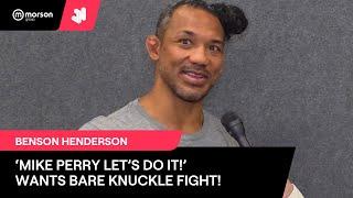 'MIKE PERRY LET'S DO IT! BENSON HENDERSON WANTS BARE KNUCKLE FIGHT!