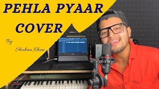 PEHLA PYAR Song Cover by Shahan Khan