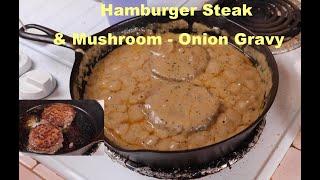 How to cook Hamburger Steak in Onion Mushroom Gravy