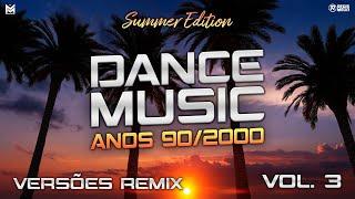 Dance 90/2000 - Versões Remix Vol. 3 ️ Summer Edition  DJ MorpheuZ & @RegisMello