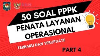 50 SOAL PPPK PENATA LAYANAN OPERASIONAL TERBARU DAN TERUPDATE