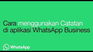 Cara menggunakan Catatan di Aplikasi WhatsApp Business | WhatsApp