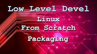 Linux From Scratch - Simple Packaging and Installation Method