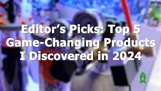 Editor’s Picks: Top 5 Game-Changing Products I Discovered in 2024