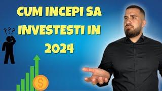 Cum Incepi Sa Investesti In 2024 ?