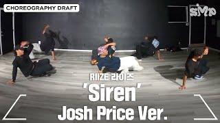 RIIZE 라이즈 'Siren' Choreography Draft / Part 2. (Josh Price ver.)