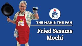 KTA's The Man & The Pan - Fried Sesame Mochi