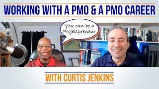 Working with a PMO and Building a PMO Career - with Curtis Jenkins