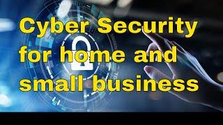 Cyber Security for Home and Small Business Project