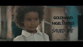 Goldhand & Nigel Stately - Saved Me (OFFICIAL)