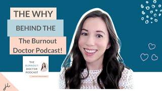 The WHY behind The Burnout Doctor Podcast | Pharmacist Burnout, Healthcare Burnout, Doctor Burnout