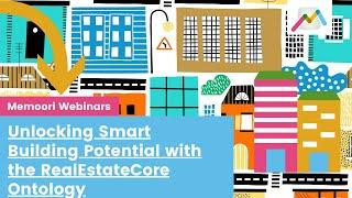 Unlocking Smart Building Potential with the RealEstateCore Ontology