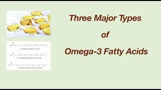 Three major types of omega-3 fatty acids