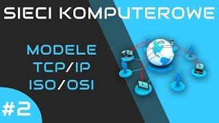 Sieci komputerowe odc. 2 - Modele ISO/OSI i TCP/IP