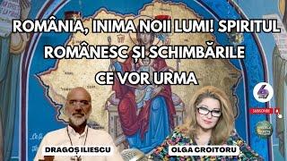 ROMÂNIA, INIMA NOII LUMI! SPIRITUL ROMÂNESC ȘI SCHIMBĂRILE CE VOR URMA - CU DRAGOȘ ILIESCU