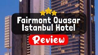 Fairmont Quasar Istanbul Hotel Istanbul Review - Should You Stay At This Hotel?