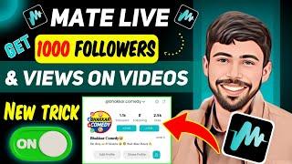 HOW TO COMPLETE 1000 FOLLOWERS ON MATE APP | HOW TO VIEWS & LIKES ON MATE APP | MATE LIVE APP