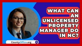 What Can An Unlicensed Property Manager Do In NC? - CountyOffice.org