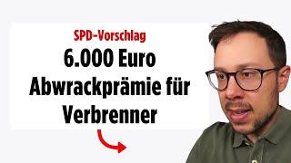 SPD schlägt 6.000 Euro Abwrackprämie für Verbrenner vor! 