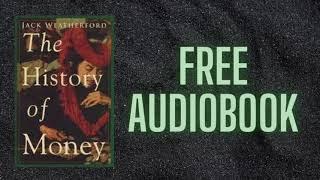 THE HISTORY OF MONEY BY JACK WEATHERFORD | FREE AUDIOBOOK