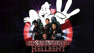 What Could Have Been - Ghostbusters 3: Hellbent