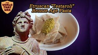 Etruscan Testaroli (Bronze Age Pasta) | The World That Was