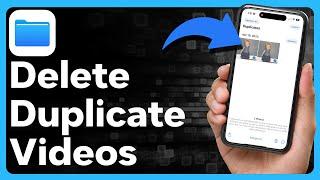 How To Delete Duplicate Videos On iPhone