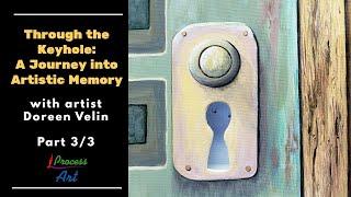 Acrylic and Mixed Media: Keyhole to Creativity: Part 3 - The Final Chapter with Doreen Velin