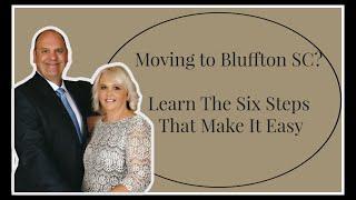 Moving to Bluffton South Carolina - Six Steps to Make it Easy