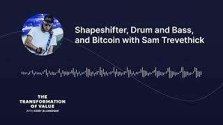 Shapeshifter, Drum and Bass, and Bitcoin with Sam Trevethick