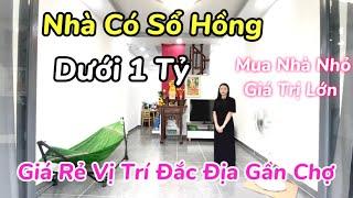 Nhà có sổ hồng dưới 1 tỷ, giá rẻ vị trí đắc địa gần chợ| Nhà Giá Rẻ Phương Hiền