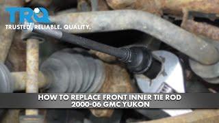 How to Replace Front Inner Tie Rod 2000-06 GMC Yukon