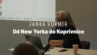 Predavanje / Janka Vukmir: Od New Yorka do Koprivnice / AK galerija