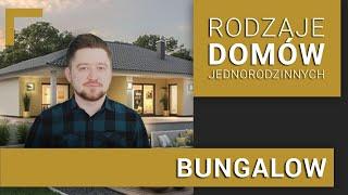 BUNGALOW z cyklu: Rodzaje Domów Jednorodzinnych 