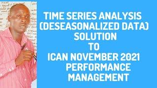 Time Series Analysis and Forecasting (Deseasonalized Data) Performance Management - CIMA, ICAN ACCA