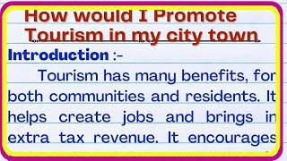 Essay on How Would I Promote Tourism In My City/Town|How would I promote tourism in my city essay