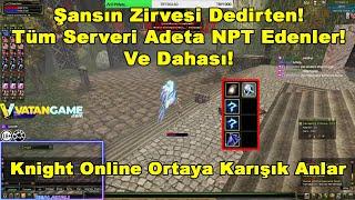 Şansın Zirvesi Dedirten! Tüm Serveri Adeta NPT Edenler! Knight Online Ortaya Karışık Anlar 85